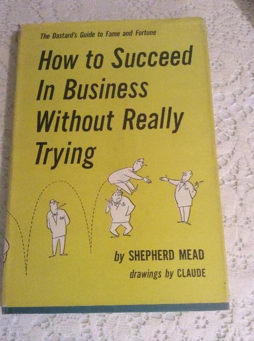 How to Succeed in Business Without Really Trying -                                First Edition      First Print           