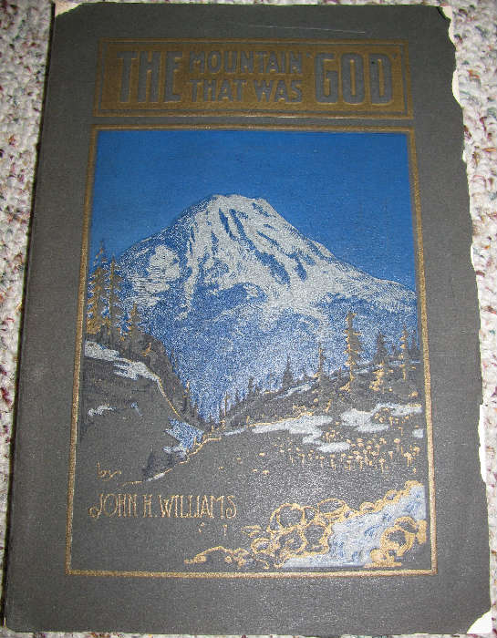 1911 "The Mountain That Was God" By John B. Williams
Second Edition Revised with enlarged print. Signed