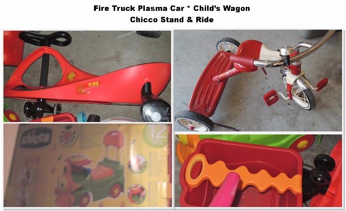 Infant to toddler to children's toys: Ride on children's toys: firetruck Plasma Car, Radio Flier Tricycle, Chicco Stand & Ride, pull wagon Little Tikes Cozy Pick Up Truck. Little Tikes basketball goal