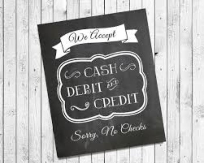WE ACCEPT CASH, CREDIT OR DEBIT - NEVER A SWIPE FEE - SORRY NO CHECKS!