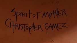 "Spirit of Mother" Christopher Gamez