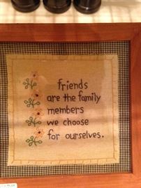 Hand stitched - "Friends are the family members we choose for ourselves."