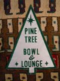 PINE TREE BOWL & LOUNGE