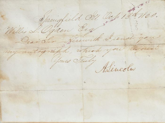 Abraham Lincoln Signed Note
reading: Springfield Ill Oct 13th 1860/
Willis L Ogden Esq/ Dear Sir/
Herewith I send you my autograph,
which you request./Yours Truly / A Lincoln
3 3/4" x 5 1/4"