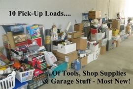 10 Pickup Truck Loads of Garage & Shop Stuff.... Tools, Supplies, & LOTS MORE!  Most New!