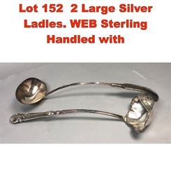 Lot 152 2 Large Silver Ladles. WEB Sterling Handled with