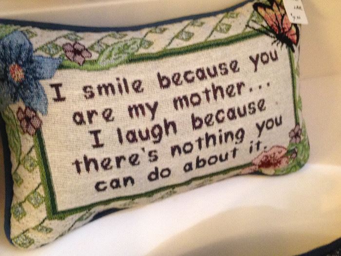 Pillow: "I smile because you are my mother . . . "