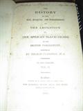 History of the Abolition of the African Slave Trade
Published in London 1808 Very Rare  RESERVE PRICE 1200.00
Valued at 3000 dollars