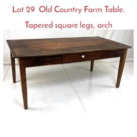 Lot 29 Old Country Farm Table. Tapered square legs, arch