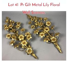 Lot 41 Pr Gilt Metal Lily Floral Wall Sconces. 