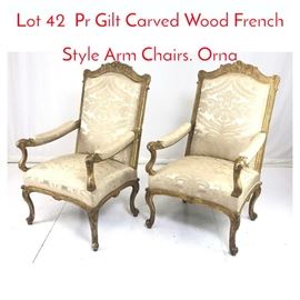 Lot 42 Pr Gilt Carved Wood French Style Arm Chairs. Orna