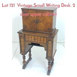 Lot 121 Vintage Small Writing Desk. 2 door upper cabinet 