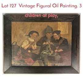 Lot 127 Vintage Figural Oil Painting. 3 children at play,