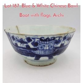 Lot 187 Blue  White Chinese Bowl. Boat with flags. Archi