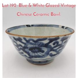 Lot 192 Blue  White Glazed Vintage Chinese Ceramic Bowl.