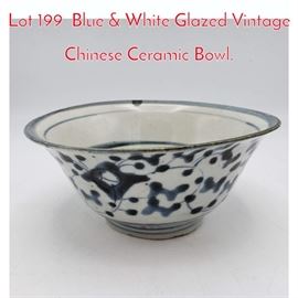 Lot 199 Blue  White Glazed Vintage Chinese Ceramic Bowl.