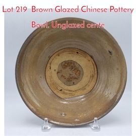 Lot 219 Brown Glazed Chinese Pottery Bowl. Unglazed cente