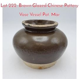 Lot 222 Brown Glazed Chinese Pottery Vase Vessel Pot. Mar