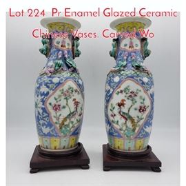 Lot 224 Pr Enamel Glazed Ceramic Chinese Vases. Carved Wo