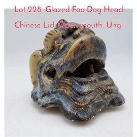 Lot 228 Glazed Foo Dog Head Chinese Lid. Open mouth. Ungl