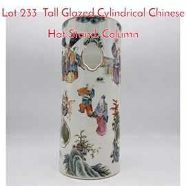 Lot 233 Tall Glazed Cylindrical Chinese Hat Stand. Column