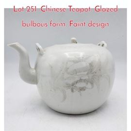 Lot 251 Chinese Teapot. Glazed bulbous form. Faint design