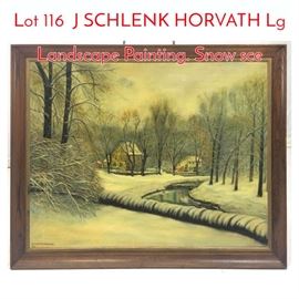 Lot 116 J SCHLENK HORVATH Lg Landscape Painting. Snow sce