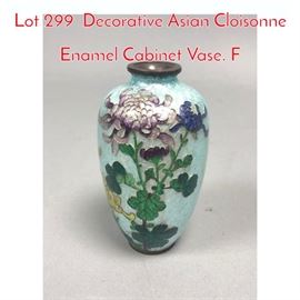 Lot 299 Decorative Asian Cloisonne Enamel Cabinet Vase. F