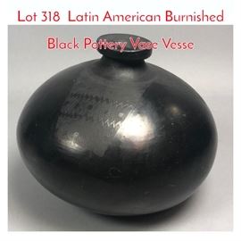 Lot 318 Latin American Burnished Black Pottery Vase Vesse