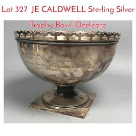 Lot 327 JE CALDWELL Sterling Silver Trophy Bowl. Dedicate