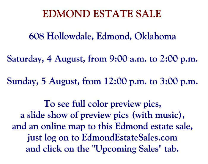 Edmond estate sale
608 Hollowdale, Edmond, Oklahoma
Preview pics, sale details, and an online map
now on the "Upcoming Sales" page of www.EdmondEstateSales.com.