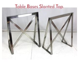 Lot 1026 Pr Heavy Brushed Steel X Table Bases Slanted Top.