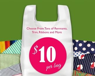 Fill -a - Bag with fabric remnants, fabric trim, ribbons and more!  Pay Only $10 for the bag!!!