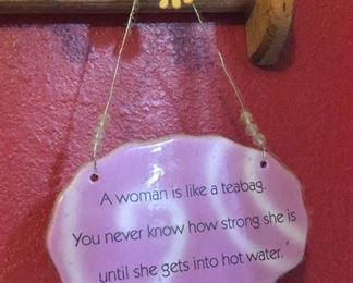 A Woman is like a Teabag You Never Know how Strong she is until she Gets into Hot Water