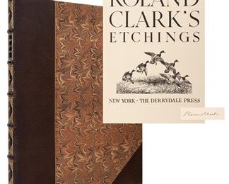Clark, Roland (1874–1957). Roland Clark’s Etchings. New York: The Derrydale Press, 1938. Signed by the author on half-title to E.H. Harriman’s son, Edward Rolland Harriman. No. 29 of 50 De Luxe edition. Includes two original signed etchings “Bluebird Weather” and “The Morning Flight.” A fine binding by Jas. Macdonald of New York bound in three quarter gilt ruled brown morocco over marbled boards, 6 compartments decoratively tooled in gilt with images of geese in flight and titled in gilt with raised bands, marbled endpapers. Signed frontispiece. Illustrated with seventy illustrations. Folio. A very handsome copy.