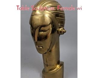 Lot 18 Modernist Figural Bust Brass Table Sculpture. Female wi