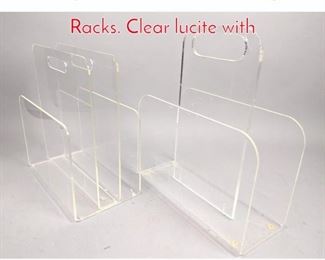 Lot 52 2pc Modernist Lucite Magazine Racks. Clear lucite with 