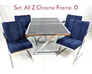 Lot 180 5 Pc Chrome Modernist Dining Set. All Z Chrome Frame. D