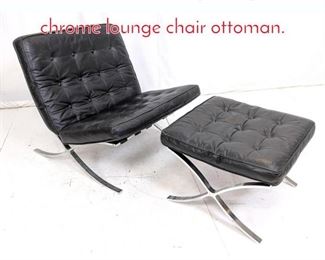 Lot 525 Barcelona style vinyl and chrome lounge chair ottoman. 