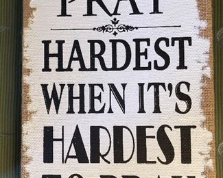 Pray Hardest When it's hardest to pray