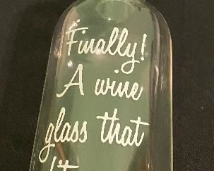 "Finally! A Wine Glass That Fits My Needs!" Novelty Piece