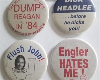 $3.00 each dump Reagan, Dick Headley, flush John, and Engle hates me political buttons.  
