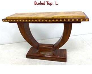 Lot 174 Art Deco Style Console Hall Sofa Table. Burled Top. L