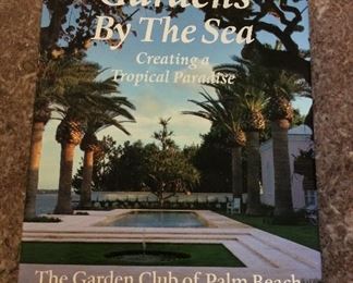 Gardens By The Sea Creating a Tropical Paradise, The Garden Club of Palm Beach, 1999. With Owner Bookplate. In Protective Mylar Cover. $25.