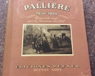 Leon Palliere: 1856-1866 Diario de Viaje Por La America Del Sud, Ediciones Peuser, Buenos Aires, 1945. In Protective Mylar Cover. $75. 