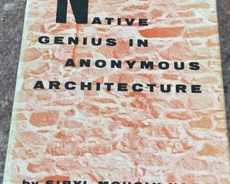 Native Genius in Anonymous Architecture, Sibyl Moholy-Nagy, Horizon Press, 1957. In Protective Mylar Cover. $25.