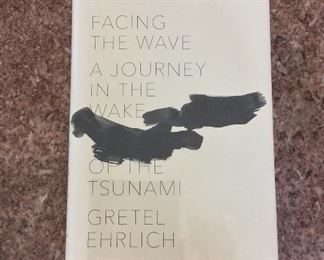 Facing the Wave: A Journey in the Wake of the Tsunami by Gretel Ehrlich. Signed First Edition. In Protective Mylar Cover. $10.