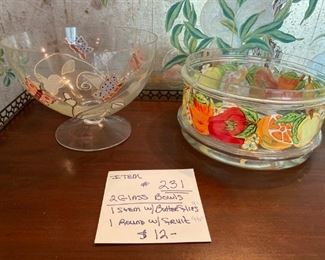 #231	2 Glass Bowls	Butterflies 9" - Fruit 9 1/2"	$12
