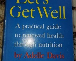 Let's Get Well, Signed by Author Adelle Davis , Homeopathic/ holistic healing