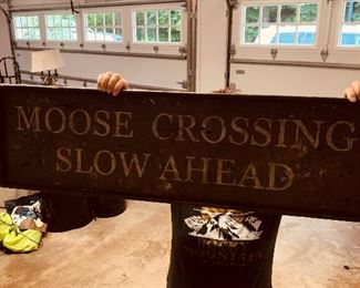 This is a big sign and fun. $75.  Watch out for the MOOOSE 